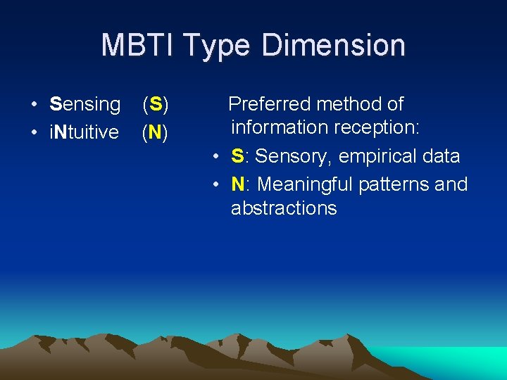 MBTI Type Dimension • Sensing • i. Ntuitive (S) (N) Preferred method of information MBTI Type Dimension • Sensing • i. Ntuitive (S) (N) Preferred method of information