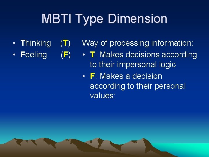 MBTI Type Dimension • Thinking • Feeling (T) (F) Way of processing information: • MBTI Type Dimension • Thinking • Feeling (T) (F) Way of processing information: •