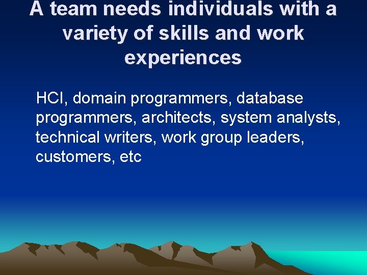 A team needs individuals with a variety of skills and work experiences HCI, domain A team needs individuals with a variety of skills and work experiences HCI, domain