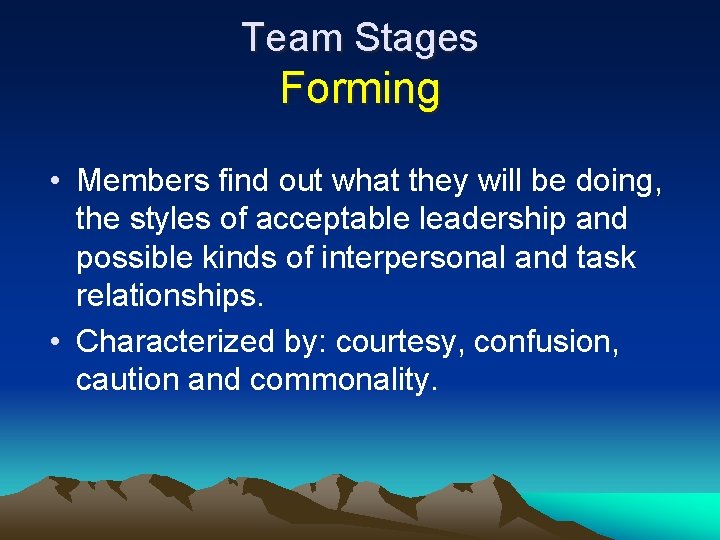 Team Stages Forming • Members find out what they will be doing, the styles Team Stages Forming • Members find out what they will be doing, the styles