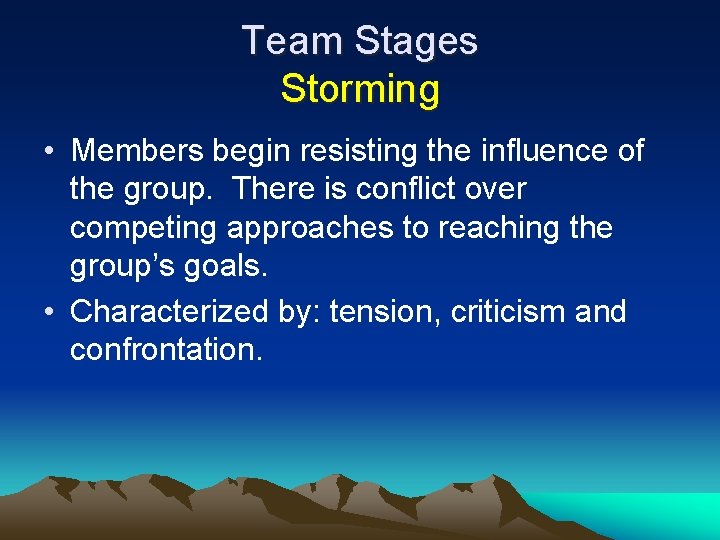 Team Stages Storming • Members begin resisting the influence of the group. There is Team Stages Storming • Members begin resisting the influence of the group. There is