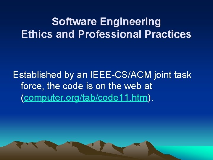Software Engineering Ethics and Professional Practices Established by an IEEE-CS/ACM joint task force, the Software Engineering Ethics and Professional Practices Established by an IEEE-CS/ACM joint task force, the