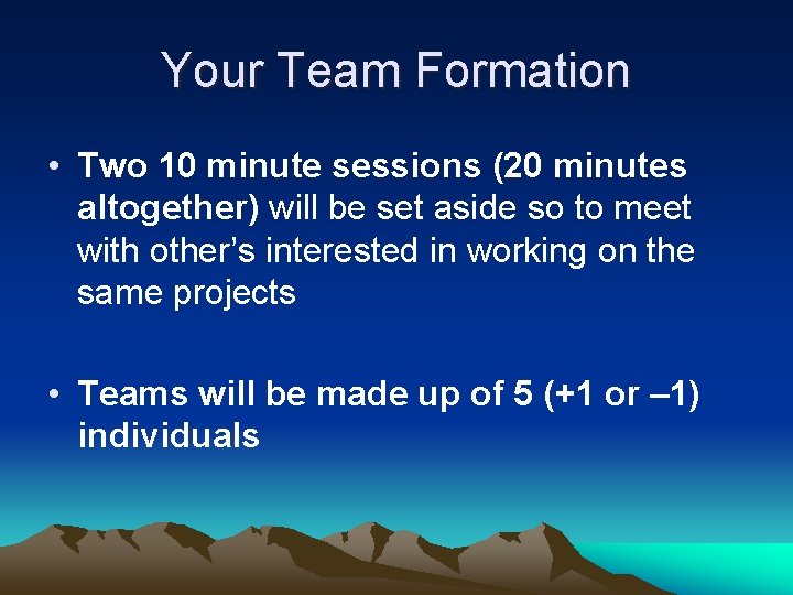 Your Team Formation • Two 10 minute sessions (20 minutes altogether) will be set Your Team Formation • Two 10 minute sessions (20 minutes altogether) will be set