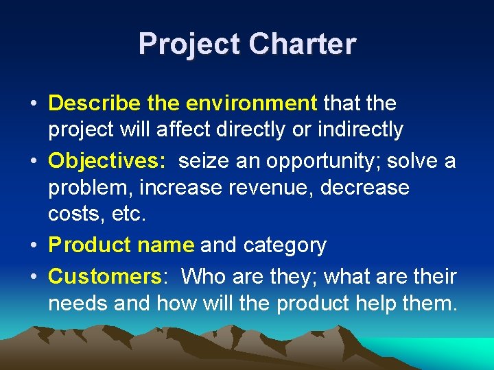 Project Charter • Describe the environment that the project will affect directly or indirectly Project Charter • Describe the environment that the project will affect directly or indirectly