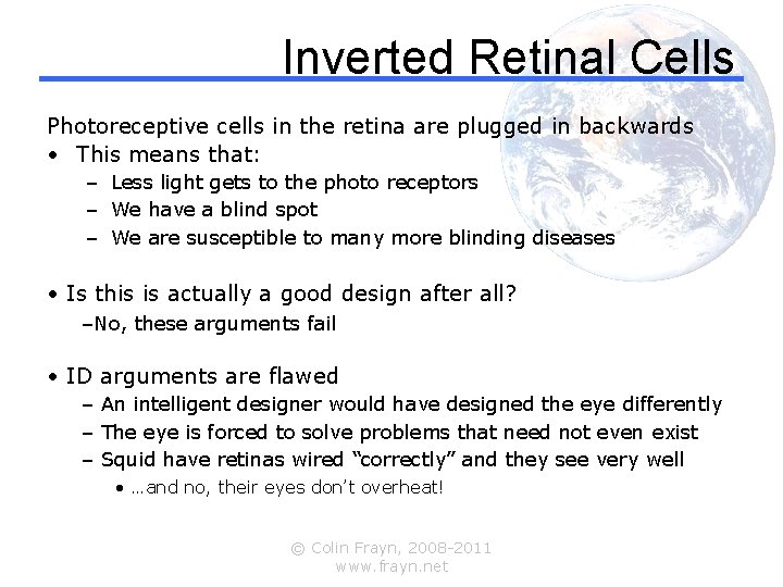 Inverted Retinal Cells Photoreceptive cells in the retina are plugged in backwards • This