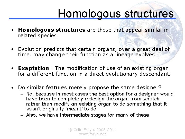 Homologous structures • Homologous structures are those that appear similar in related species •