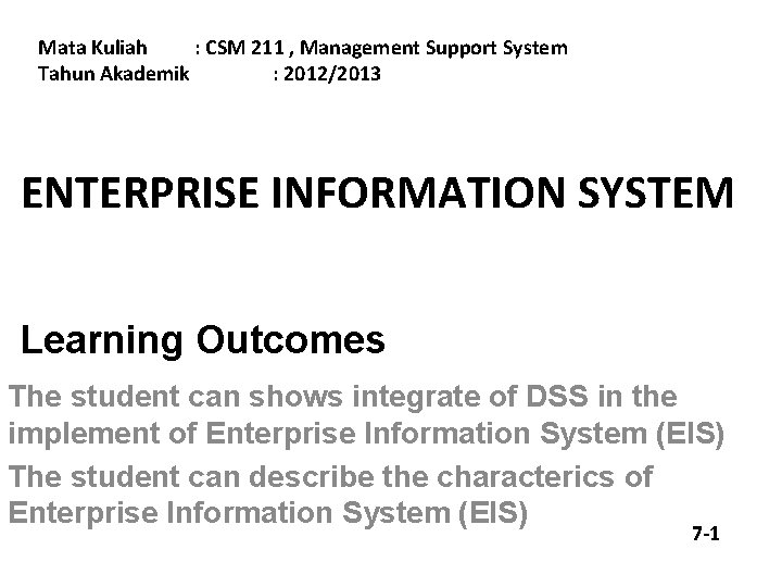 Mata Kuliah : CSM 211 , Management Support System Tahun Akademik : 2012/2013 ENTERPRISE