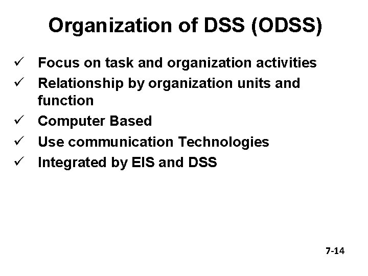 Organization of DSS (ODSS) ü Focus on task and organization activities ü Relationship by