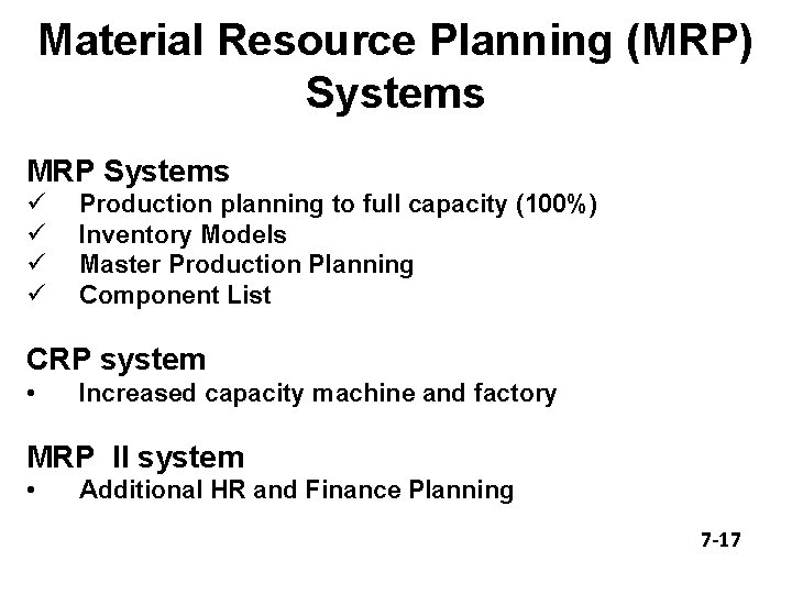 Material Resource Planning (MRP) Systems MRP Systems ü ü Production planning to full capacity