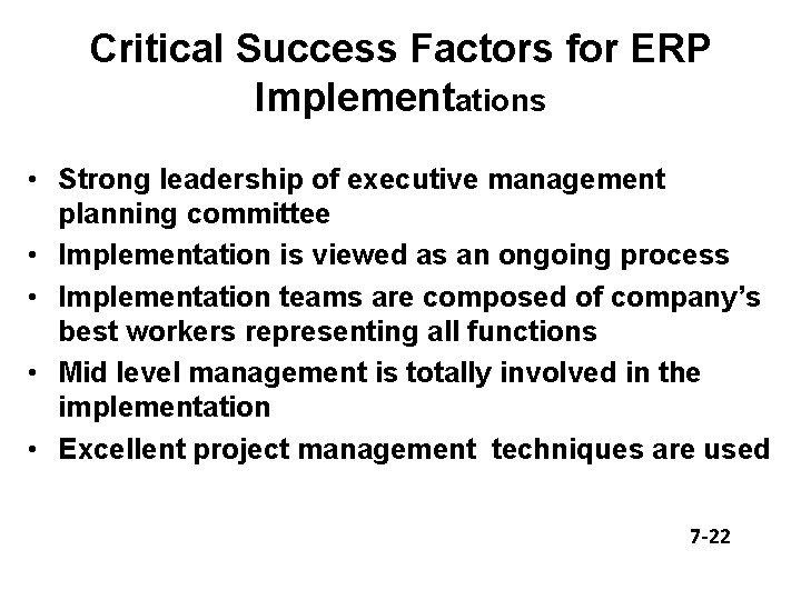 Critical Success Factors for ERP Implementations • Strong leadership of executive management planning committee