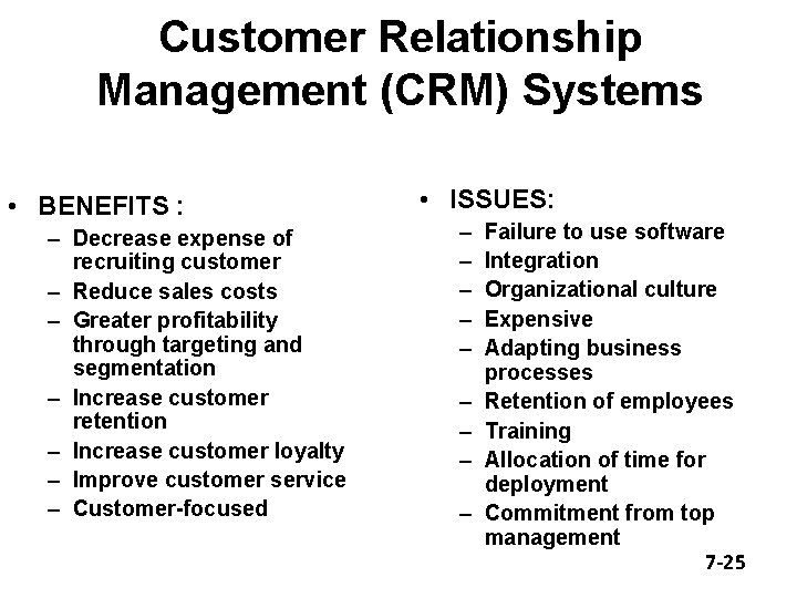Customer Relationship Management (CRM) Systems • BENEFITS : – Decrease expense of recruiting customer