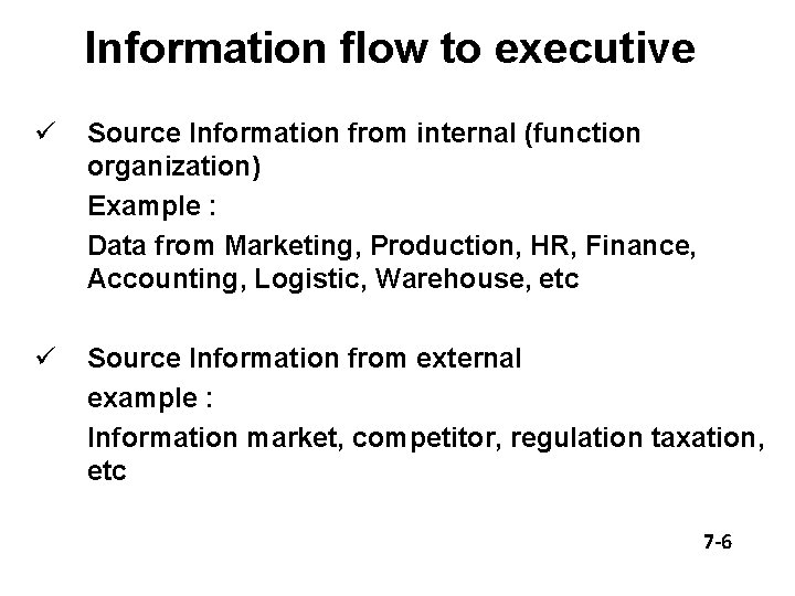 Information flow to executive ü Source Information from internal (function organization) Example : Data
