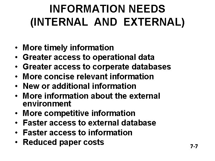 INFORMATION NEEDS (INTERNAL AND EXTERNAL) • • • More timely information Greater access to