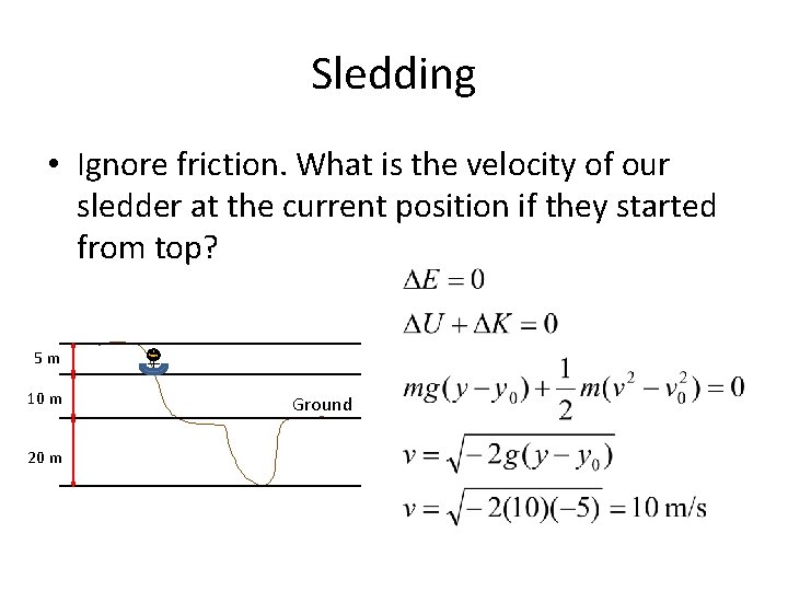 Sledding • Ignore friction. What is the velocity of our sledder at the current