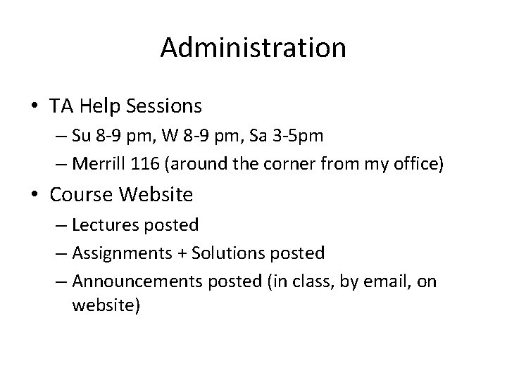 Administration • TA Help Sessions – Su 8 -9 pm, W 8 -9 pm,