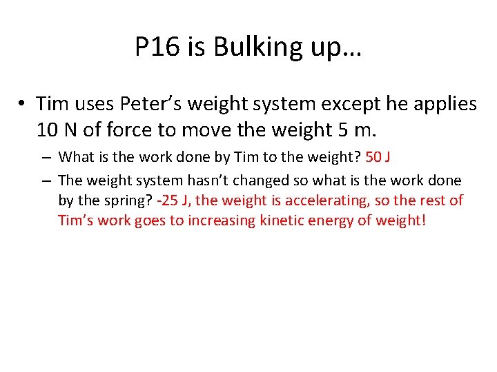 P 16 is Bulking up… • Tim uses Peter’s weight system except he applies