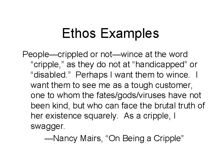 Ethos Examples People—crippled or not—wince at the word “cripple, ” as they do not