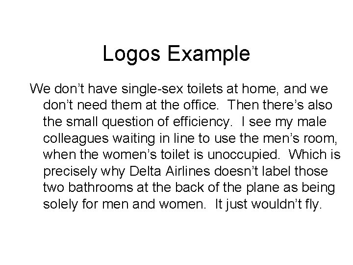 Logos Example We don’t have single-sex toilets at home, and we don’t need them