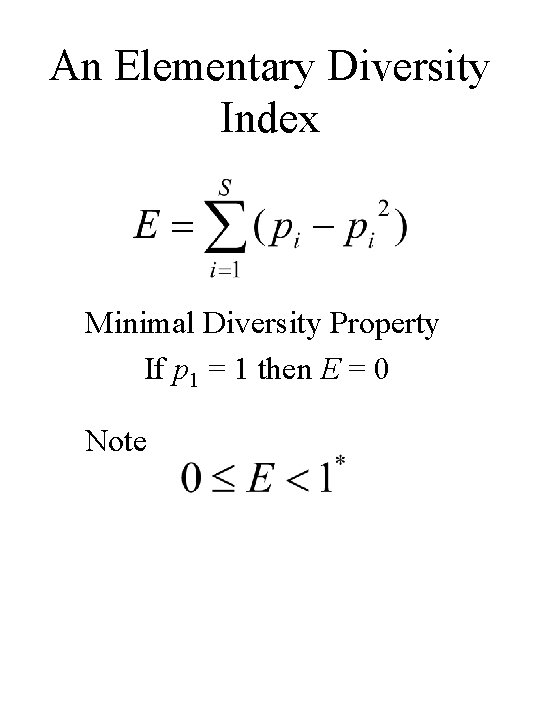 An Elementary Diversity Index Minimal Diversity Property If p 1 = 1 then E