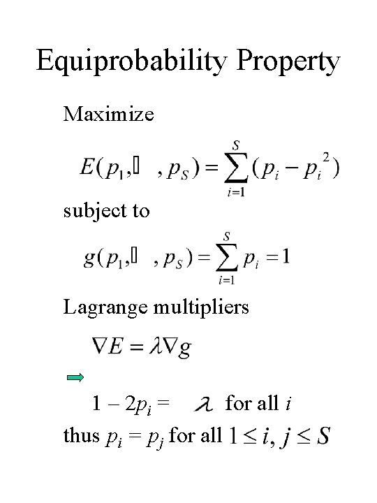 Equiprobability Property Maximize subject to Lagrange multipliers 1 – 2 pi = for all