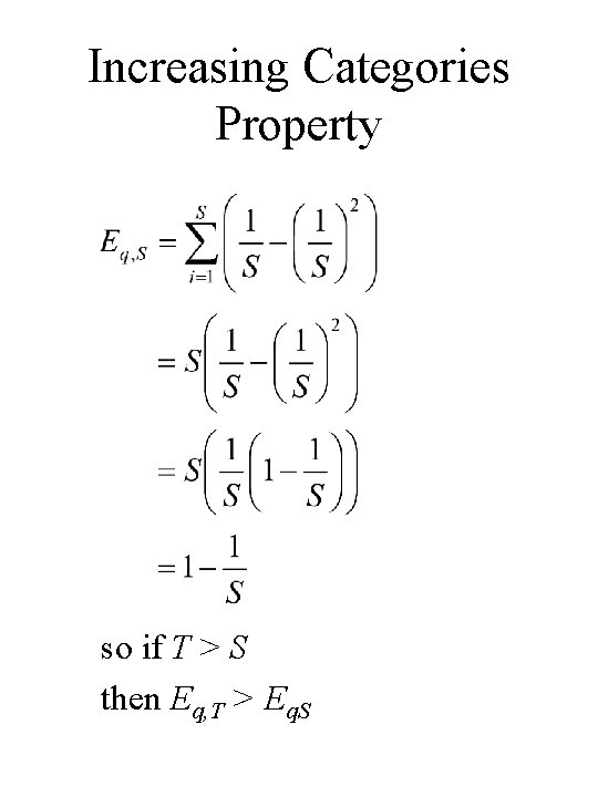 Increasing Categories Property so if T > S then Eq, T > Eq. S