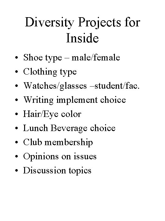 Diversity Projects for Inside • • • Shoe type – male/female Clothing type Watches/glasses