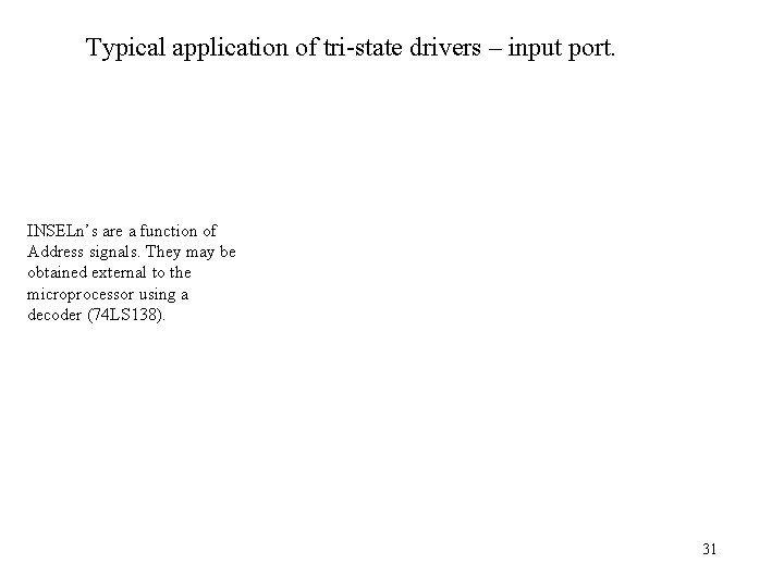 Typical application of tri-state drivers – input port. INSELn’s are a function of Address