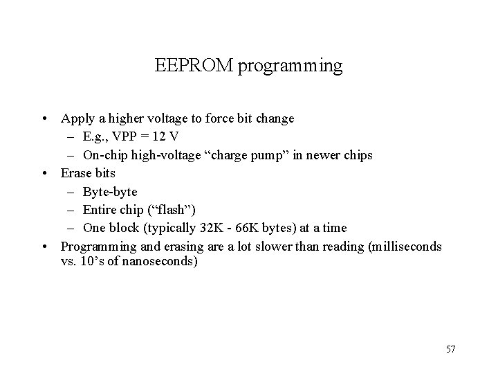 EEPROM programming • Apply a higher voltage to force bit change – E. g.