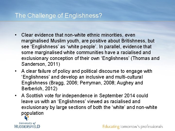 The Challenge of Englishness? • Clear evidence that non-white ethnic minorities, even marginalised Muslim