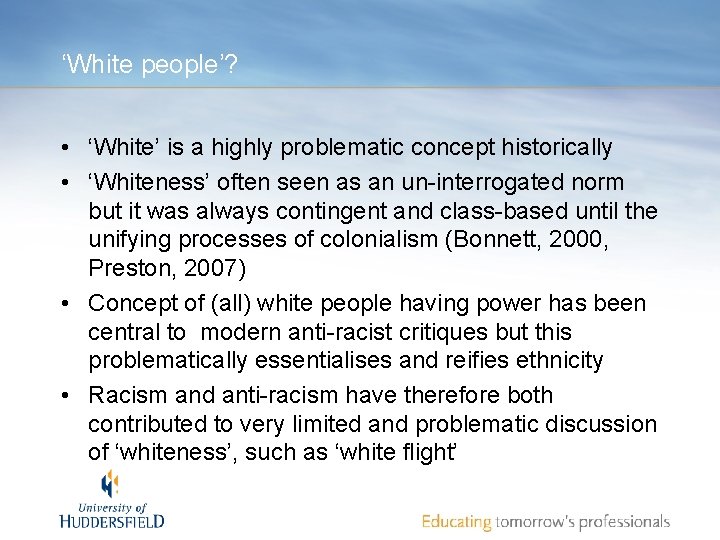 ‘White people’? • ‘White’ is a highly problematic concept historically • ‘Whiteness’ often seen