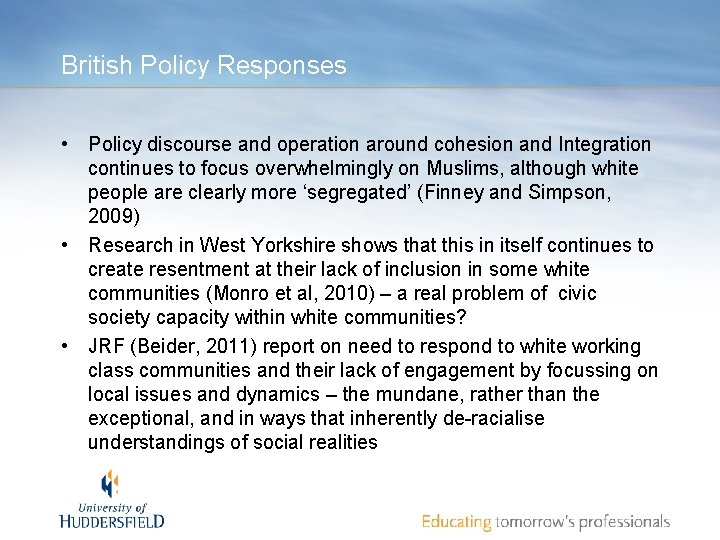 British Policy Responses • Policy discourse and operation around cohesion and Integration continues to