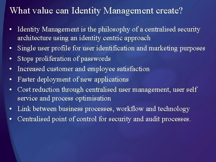What value can Identity Management create? • Identity Management is the philosophy of a What value can Identity Management create? • Identity Management is the philosophy of a