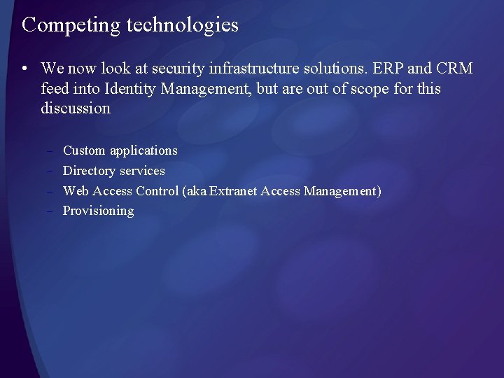 Competing technologies • We now look at security infrastructure solutions. ERP and CRM feed Competing technologies • We now look at security infrastructure solutions. ERP and CRM feed