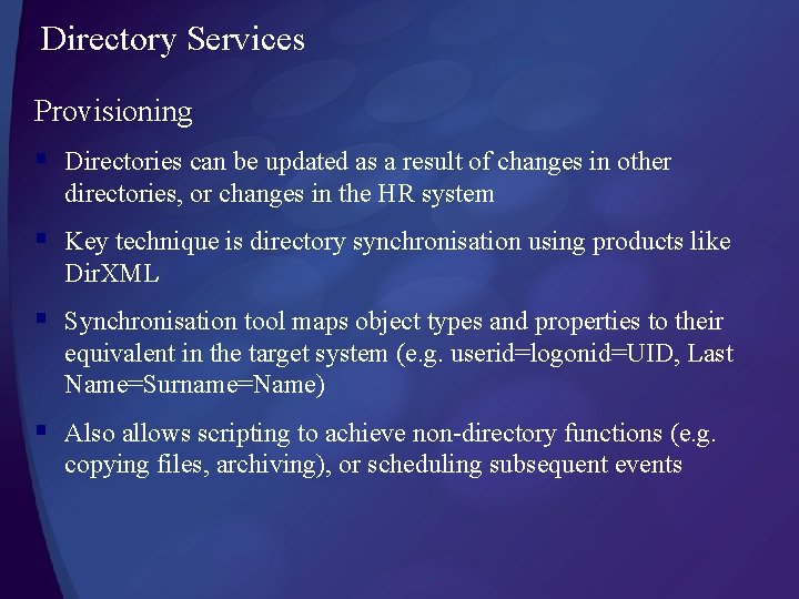 Directory Services Provisioning § Directories can be updated as a result of changes in Directory Services Provisioning § Directories can be updated as a result of changes in