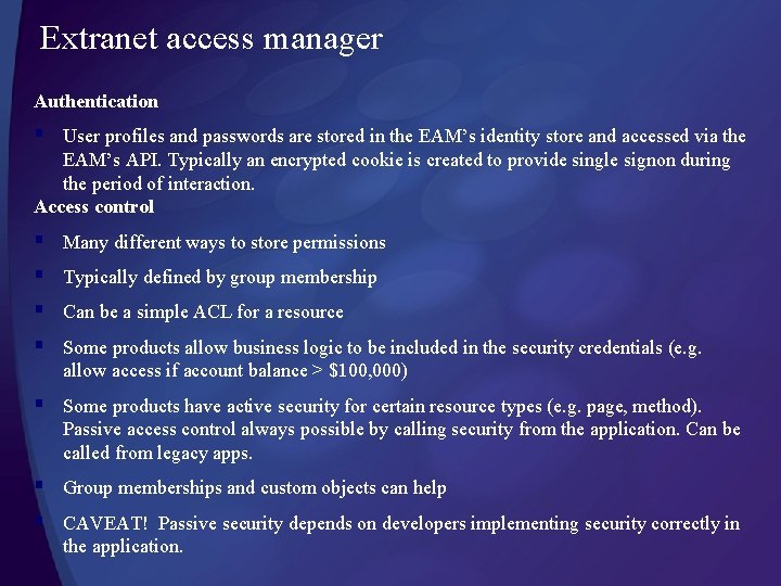 Extranet access manager Authentication § User profiles and passwords are stored in the EAM’s