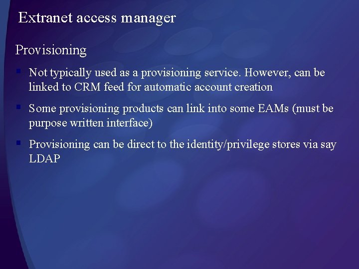 Extranet access manager Provisioning § Not typically used as a provisioning service. However, can