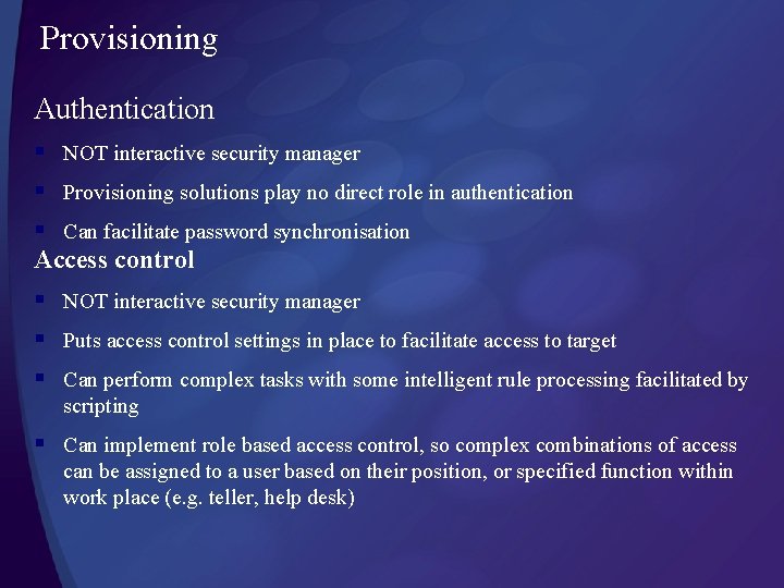 Provisioning Authentication § NOT interactive security manager § Provisioning solutions play no direct role