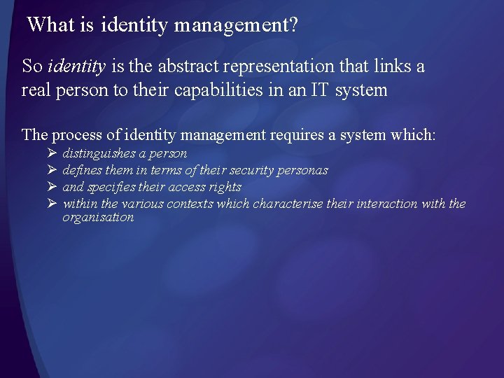 What is identity management? So identity is the abstract representation that links a real What is identity management? So identity is the abstract representation that links a real