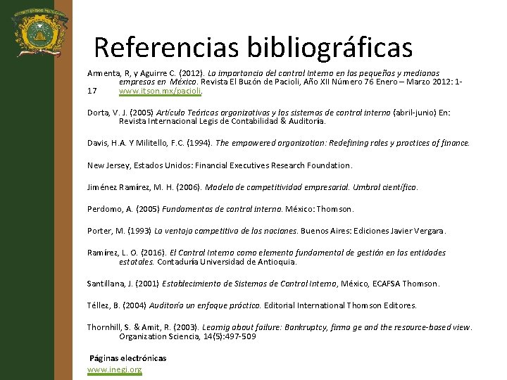 Referencias bibliográficas • Armenta, R, y Aguirre C. (2012). La importancia del control Interno