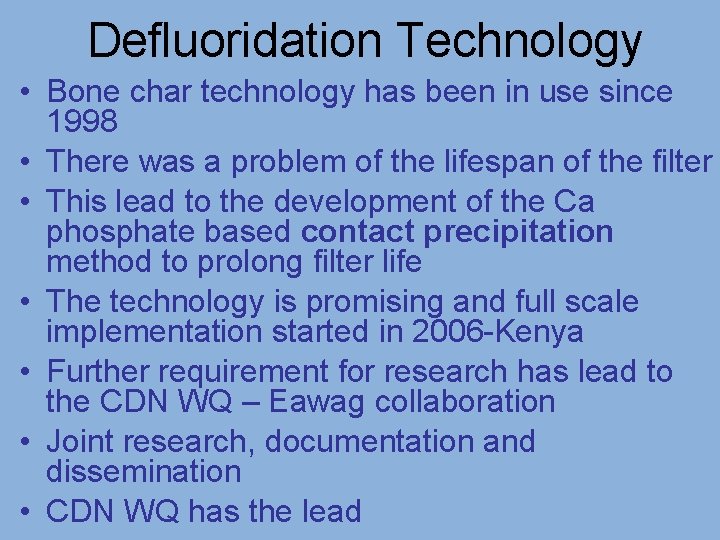 Defluoridation Technology • Bone char technology has been in use since 1998 • There