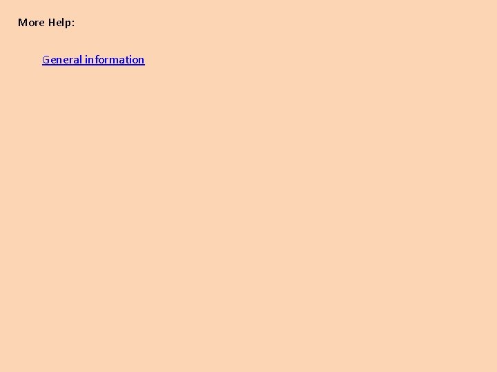 More Help: General information 