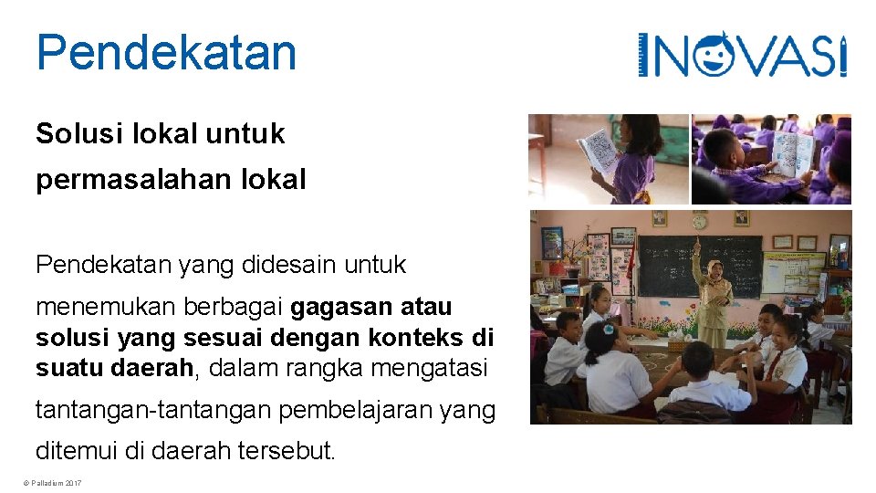 Pendekatan Solusi lokal untuk permasalahan lokal Pendekatan yang didesain untuk menemukan berbagai gagasan atau