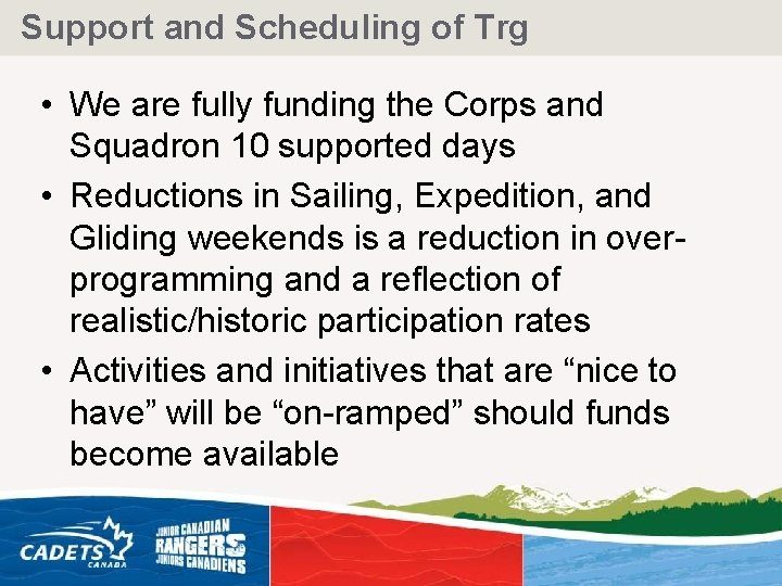 Support and Scheduling of Trg • We are fully funding the Corps and Squadron