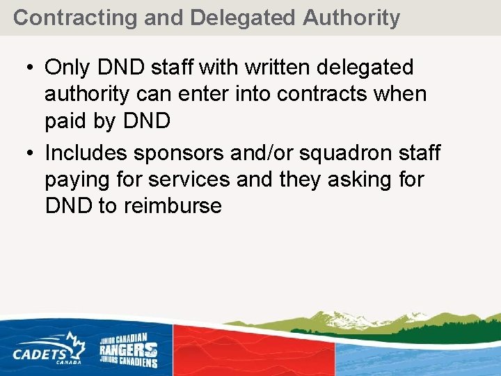 Contracting and Delegated Authority • Only DND staff with written delegated authority can enter