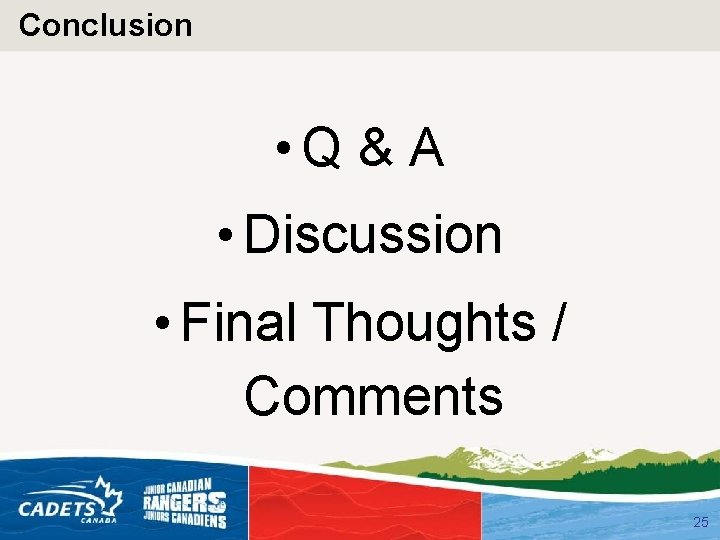 Conclusion • Q & A • Discussion • Final Thoughts / Comments 25 