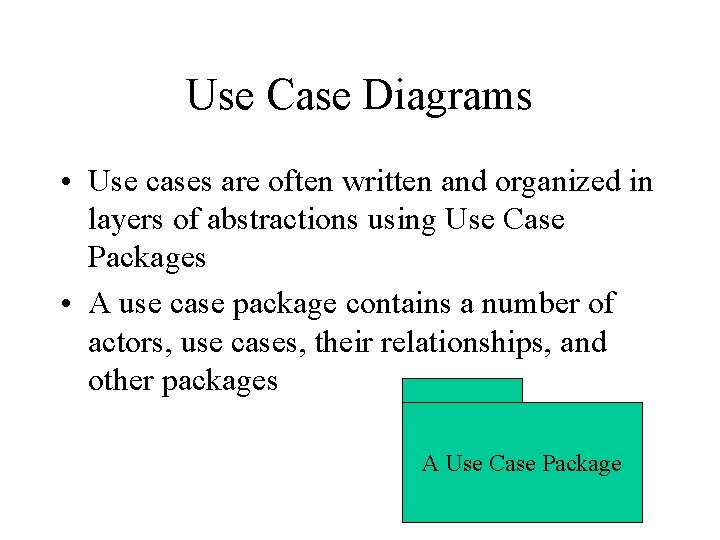 Use Case Diagrams • Use cases are often written and organized in layers of