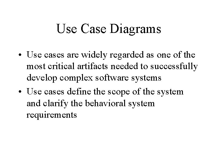 Use Case Diagrams • Use cases are widely regarded as one of the most