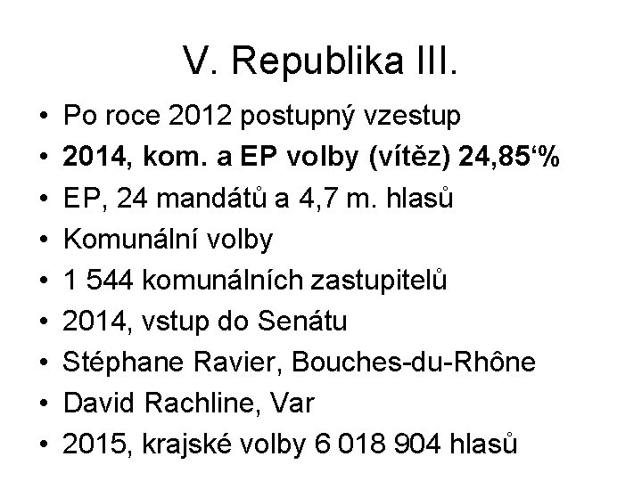 V. Republika III. • • • Po roce 2012 postupný vzestup 2014, kom. a V. Republika III. • • • Po roce 2012 postupný vzestup 2014, kom. a