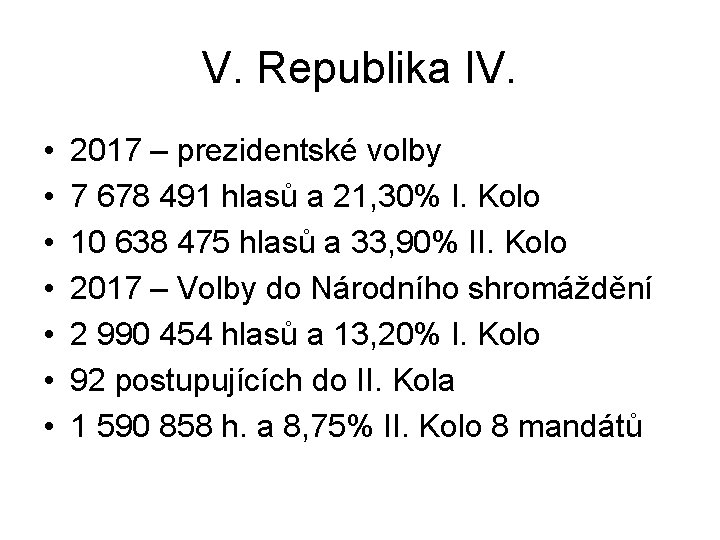 V. Republika IV. • • 2017 – prezidentské volby 7 678 491 hlasů a V. Republika IV. • • 2017 – prezidentské volby 7 678 491 hlasů a