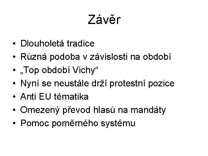 Závěr • • Dlouholetá tradice Různá podoba v závislosti na období „Top období Vichy“ Závěr • • Dlouholetá tradice Různá podoba v závislosti na období „Top období Vichy“